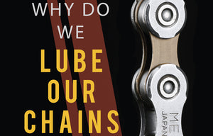 Why do we lube our chains, and how often should we do it?